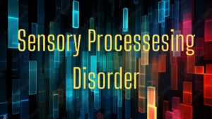 sensory processing disorder